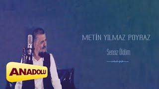 Metin Yılmaz Poyraz - Sensiz Öldüm | Single © 2025 Anadolu Müzik