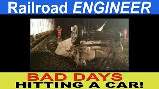 Railroad ENGINEER: BAD DAYS! Hitting A CAR!