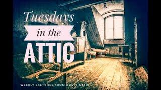 Tuesdays in the Attic - Week 3 Sketch