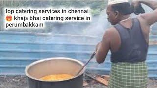 top catering services in chennai  khaja bhai catering service in perumbakkam