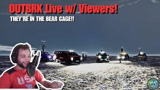 Playing OUTBRK with viewers! THEY'RE IN THE BEAR CAGE!! | OUTBRK Live Gameplay