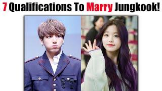 7 Important Conditions To Marry BTS Jungkook... 