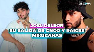 Joel Deleon: Su paso por CNCO y sus raices mexicanas  / Radio La Zona