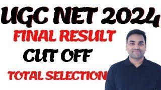 FINAL RESULT || UGC NET 2024 || FINAL CUT OFF UGC NET 2024 || TOTAL SELECTION UGC NET 2024