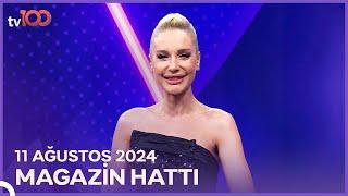 Magazin Hattı | 11 Ağustos 2024