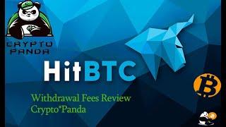 HitBTC Exchange Withdrawal Fees, Review By Crypto*Panda 01/08/2020