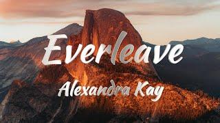 Alexandra Kay – Everleave (Lyrics)