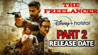 The Freelancer Part 2 All Episodes Release Date | The Freelancer Episodes 5,6,7 Disney Plus Hotstar