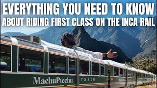 EVERYTHING YOU NEED TO KNOW ABOUT RIDING FIRST CLASS ON THE INCA RAIL TO MACHU PICCU!