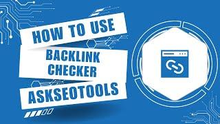 How to Use Backlink Checker Online By Askseotools.com