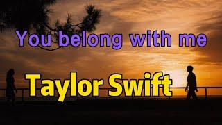 you belong with me ,Taylor swift, 经典老歌，单曲循环30分钟，英文字幕