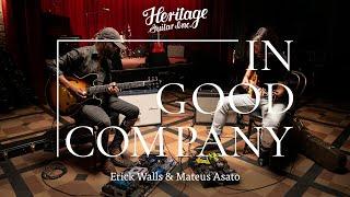 In Good Company with Erick Walls & Mateus Asato | Heritage Guitars H-535 & Custom Core H-150