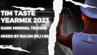 TiM TASTE YearMix 2023 | DARK minimal Techno mixed by RULon (PL) 1.85