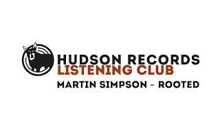 Hudson Records Listening Club - Martin Simpson - Rooted