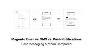 Magento Email vs SMS vs Push Notifications Best for Ecommerce Stores