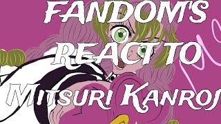 FANDOMS REACT TO MITSURI KANROJI 1/8! happy early Thanksgiving! (extremely hate this!) CREDS N DISC!