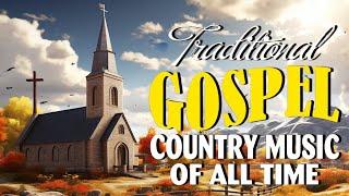 Traditional Country Gospel Songs Of All Time With Lyrics - Emotional Country Gospel Song Lyrics 2025