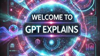 Welcome to GPT Explains: Where Knowledge Meets Curiosity! Science, Tech, Finance and Wellness Tips