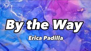 Erica Padilla - By the Way