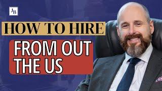 How to hire from outside the US - US employer doing foreign business ?