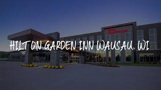 Hilton Garden Inn Wausau, WI Review - Wausau , United States of America