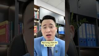 Chết rồi ai trả nợ thay? #luatsuquangsang