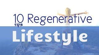 10 Tips for Living a Regenerative Lifestyle