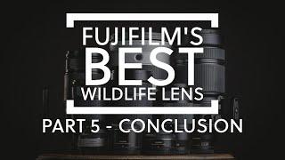 What is Fujifilm's best lens for wildlife photography - PART 5 - Conclusion