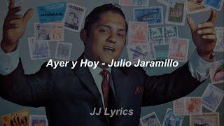 Ayer y Hoy - Julio Jaramillo (Letra)