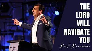 The Lord will navigate you! | Hank Kunneman