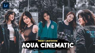 50+ PRESET LIGHTROOM | AQUA CINEMATIC | LIGHTROOM TUTORIAL