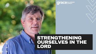 Strengthening Ourselves in The Lord - Neil Martin