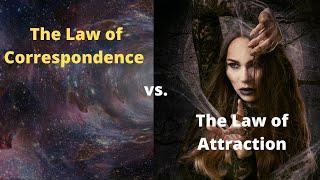 The Law of Correspondence vs. The Law of Attraction: The Two Universal Laws of Manifestation