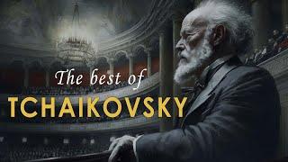 The Best of Tchaikovsky | Most Famous Classic Pieces