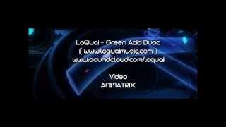 LoQuai - Green Acid Dust (Original Mix) Video by ANIMATRIX (low quality)