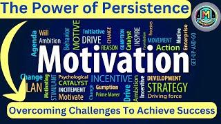 Motivational Speech   Overcoming Challenges To Achieve Success   The Power of Persistence