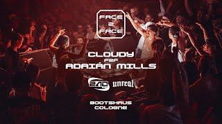 CLOUDY F2F ADRIÁN MILLS (MAMI & PAPI) // FACE 2 FACE - UNREAL SPECIAL // BOOTSHAUS COLOGNE