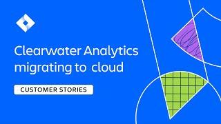 Clearwater Analytics gains efficiencies by migrating to Atlassian cloud | Atlassian Customer Story