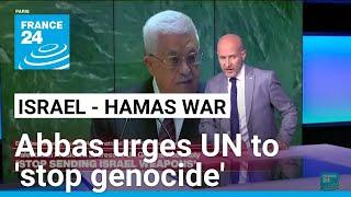 Abbas urges UN to stop the war in Gaza in General Assembly speech • FRANCE 24 English