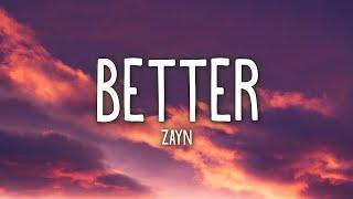 ZAYN - Better (Lyrics)