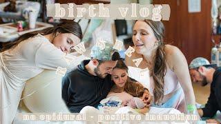 UNMEDICATED BIRTH VLOG  *Raw & Real Induction* | NO EPIDURAL |