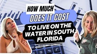 How Much Does It Cost to Live on the Water in South Florida