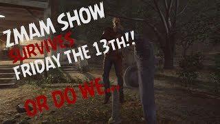 Friday the 13th - ZMAM Show Survives on FRIDAY THE 13th!!