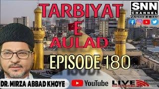 TARBIYAT E AULAD | EPISODE 180 | SPEAKER DR. MIRZA ABBAS KHOYE| SNN Channel