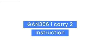 GANCUBE - GAN356 i carry 2 User Instructions and Guides