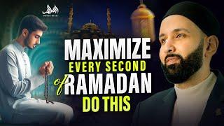 Maximize Every Second of Ramadan with This Powerful Advice | Dr. Omar Suleiman