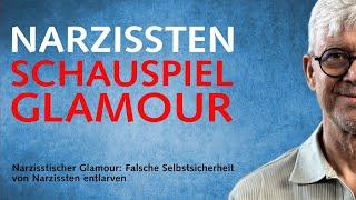 Narzisstischer Glamour: So entlarvst du ihre falsche Selbstsicherheit