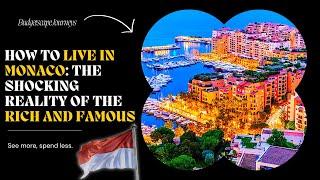 How To Live in Monaco: The Shocking Reality of the Playground of the Rich and Famous