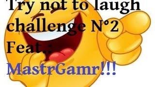 TRY NOT TO LAUGH CHALLENGE N°2 feat. MastrGamr| Félix Gamerbreak