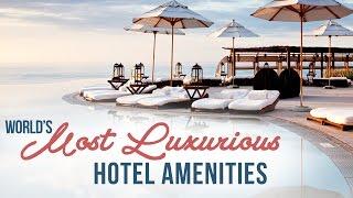 9 Over-the-Top Luxury Hotel Amenities